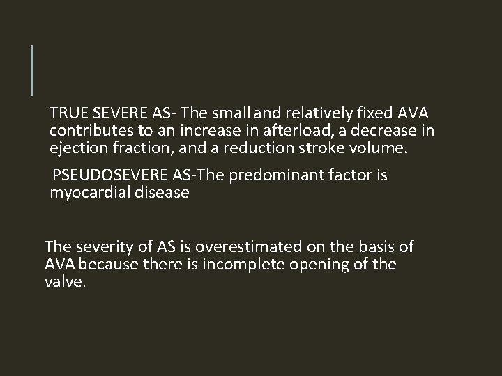 TRUE SEVERE AS- The small and relatively fixed AVA contributes to an increase in