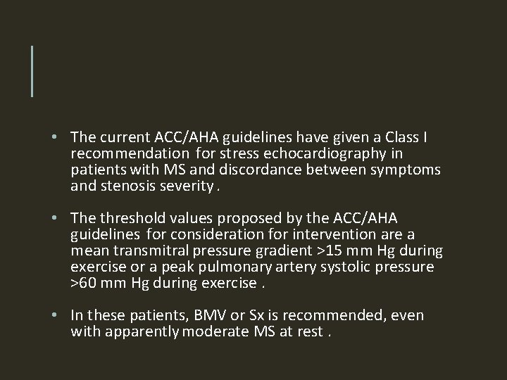  • The current ACC/AHA guidelines have given a Class I recommendation for stress