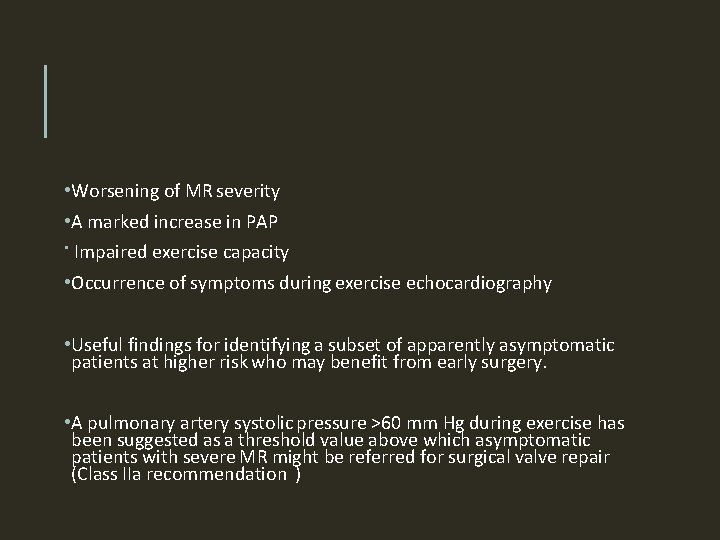  • Worsening of MR severity • A marked increase in PAP • Impaired