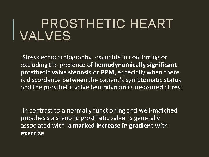 PROSTHETIC HEART VALVES Stress echocardiography -valuable in confirming or excluding the presence of hemodynamically