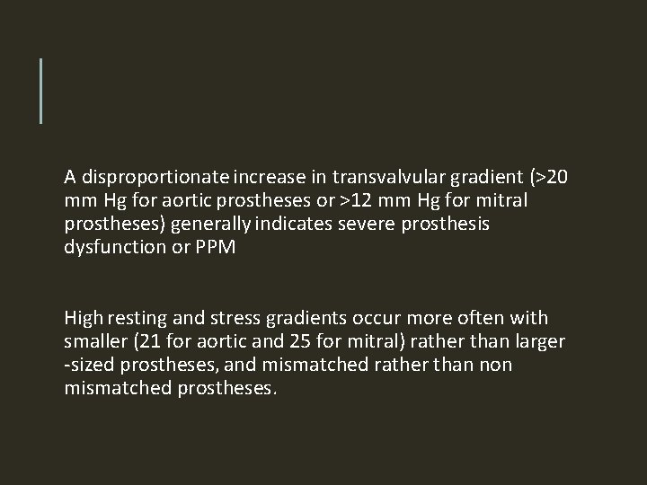 A disproportionate increase in transvalvular gradient (>20 mm Hg for aortic prostheses or >12