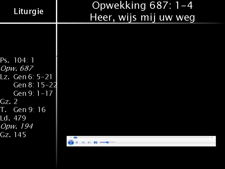Liturgie Ps. 104: 1 Opw. 687 Lz. Gen 6: 5 -21 Gen 8: 15 Liturgie Ps. 104: 1 Opw. 687 Lz. Gen 6: 5 -21 Gen 8: 15