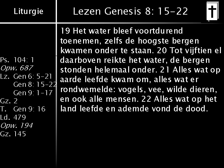 Liturgie Lezen Genesis 8: 15 -22 19 Het water bleef voortdurend toenemen, zelfs de Liturgie Lezen Genesis 8: 15 -22 19 Het water bleef voortdurend toenemen, zelfs de