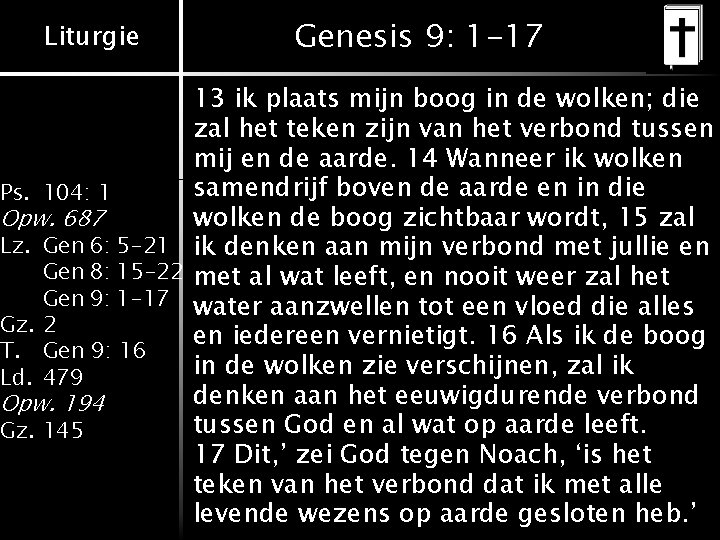 Liturgie Genesis 9: 1 -17 13 ik plaats mijn boog in de wolken; die Liturgie Genesis 9: 1 -17 13 ik plaats mijn boog in de wolken; die