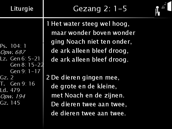 Liturgie Gezang 2: 1 -5 1 Het water steeg wel hoog, maar wonder boven Liturgie Gezang 2: 1 -5 1 Het water steeg wel hoog, maar wonder boven