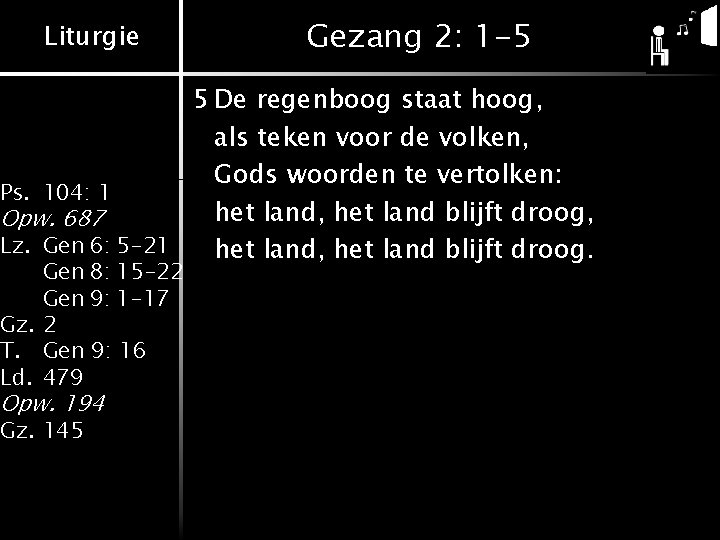Liturgie Gezang 2: 1 -5 5 De regenboog staat hoog, als teken voor de Liturgie Gezang 2: 1 -5 5 De regenboog staat hoog, als teken voor de