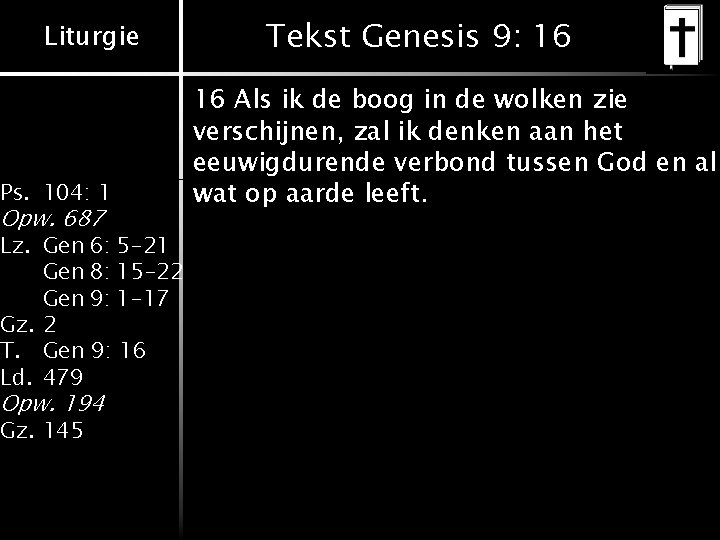 Liturgie Ps. 104: 1 Opw. 687 Lz. Gen 6: 5 -21 Gen 8: 15 Liturgie Ps. 104: 1 Opw. 687 Lz. Gen 6: 5 -21 Gen 8: 15