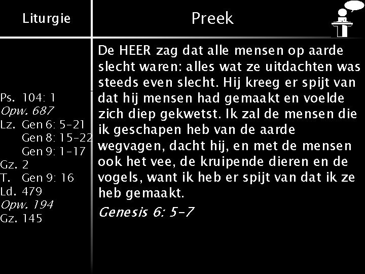 Liturgie Preek De HEER zag dat alle mensen op aarde slecht waren: alles wat Liturgie Preek De HEER zag dat alle mensen op aarde slecht waren: alles wat