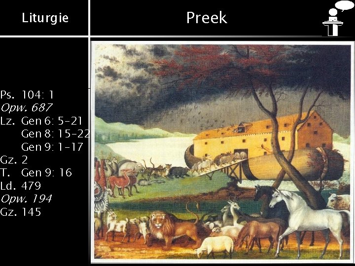 Liturgie Ps. 104: 1 Opw. 687 Lz. Gen 6: 5 -21 Gen 8: 15 Liturgie Ps. 104: 1 Opw. 687 Lz. Gen 6: 5 -21 Gen 8: 15