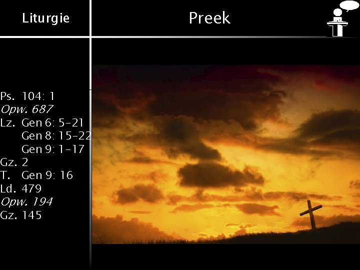 Liturgie Ps. 104: 1 Opw. 687 Lz. Gen 6: 5 -21 Gen 8: 15 Liturgie Ps. 104: 1 Opw. 687 Lz. Gen 6: 5 -21 Gen 8: 15