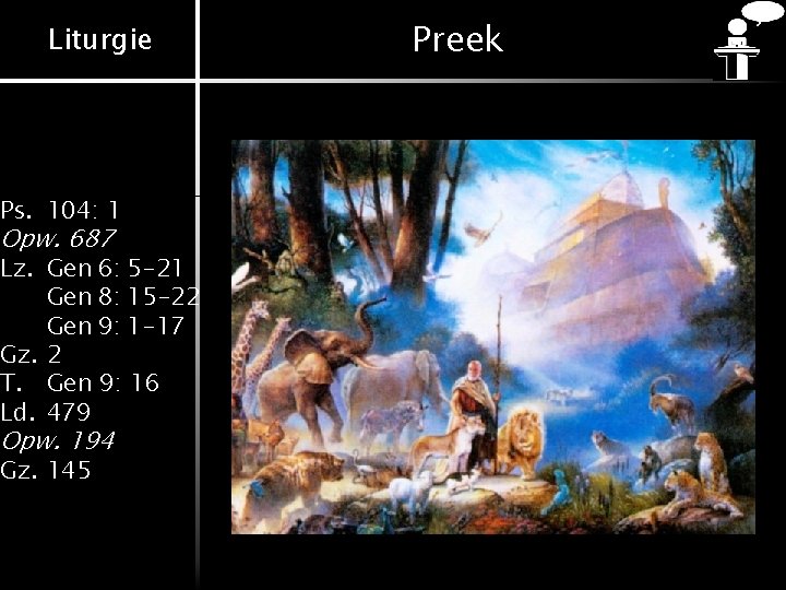 Liturgie Ps. 104: 1 Opw. 687 Lz. Gen 6: 5 -21 Gen 8: 15 Liturgie Ps. 104: 1 Opw. 687 Lz. Gen 6: 5 -21 Gen 8: 15