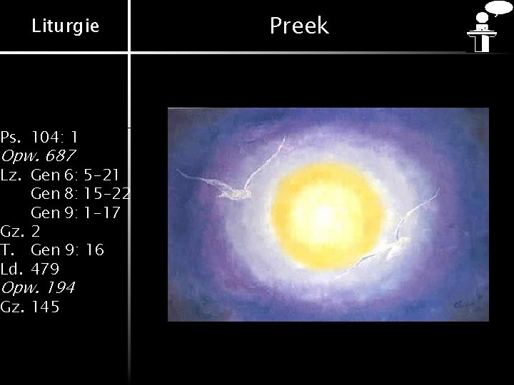 Liturgie Ps. 104: 1 Opw. 687 Lz. Gen 6: 5 -21 Gen 8: 15 Liturgie Ps. 104: 1 Opw. 687 Lz. Gen 6: 5 -21 Gen 8: 15