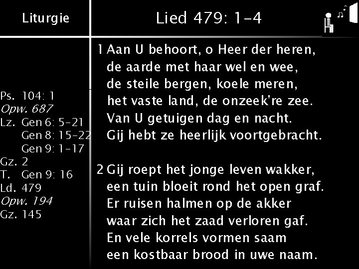Liturgie Lied 479: 1 -4 1 Aan U behoort, o Heer der heren, de Liturgie Lied 479: 1 -4 1 Aan U behoort, o Heer der heren, de