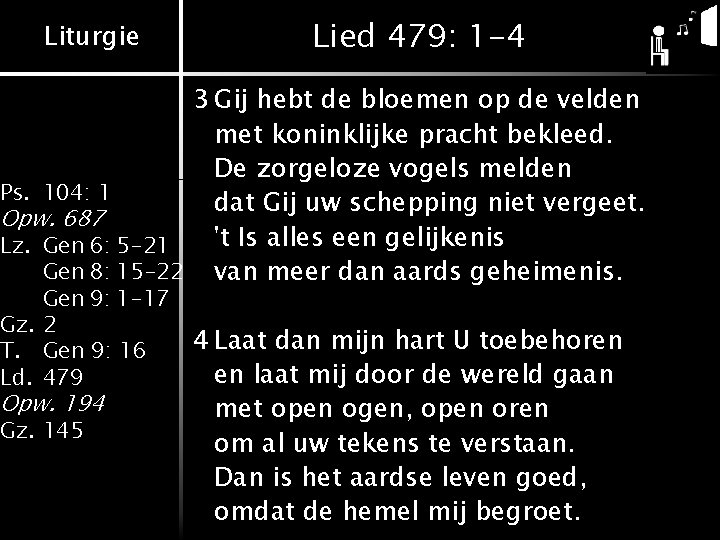 Liturgie Lied 479: 1 -4 3 Gij hebt de bloemen op de velden met Liturgie Lied 479: 1 -4 3 Gij hebt de bloemen op de velden met