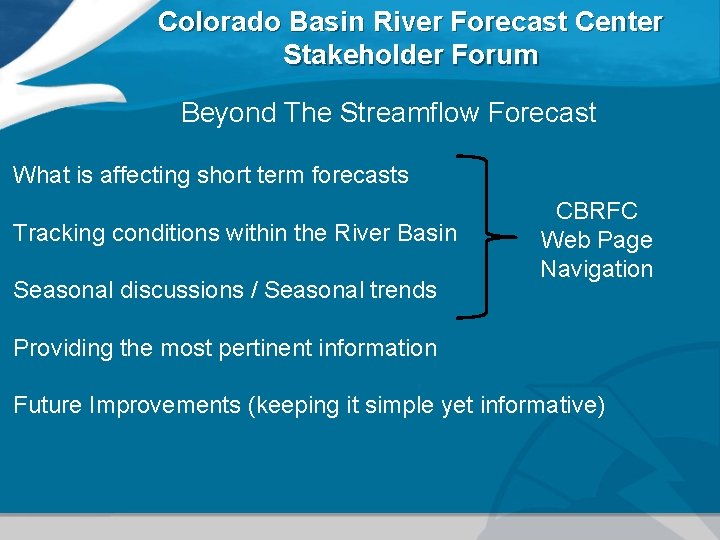 Colorado Basin River Forecast Center Stakeholder Forum Beyond The Streamflow Forecast What is affecting