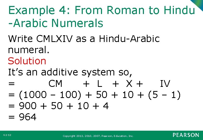 Example 4: From Roman to Hindu -Arabic Numerals Write CMLXIV as a Hindu-Arabic numeral.