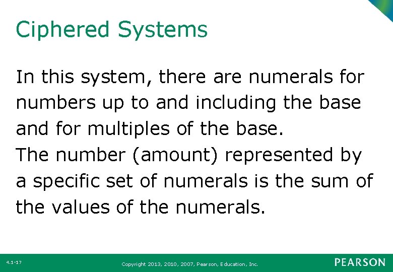 Ciphered Systems In this system, there are numerals for numbers up to and including
