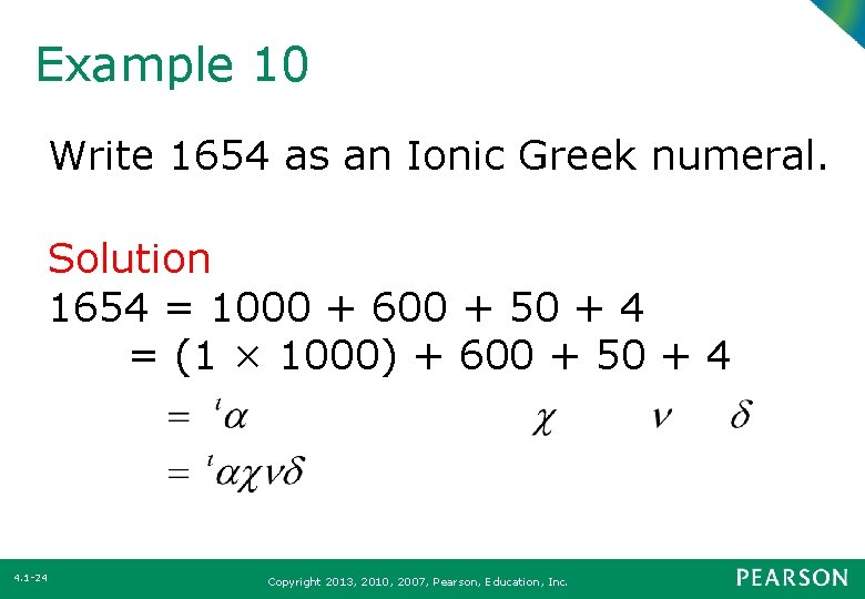 Example 10 Write 1654 as an Ionic Greek numeral. Solution 1654 = 1000 +