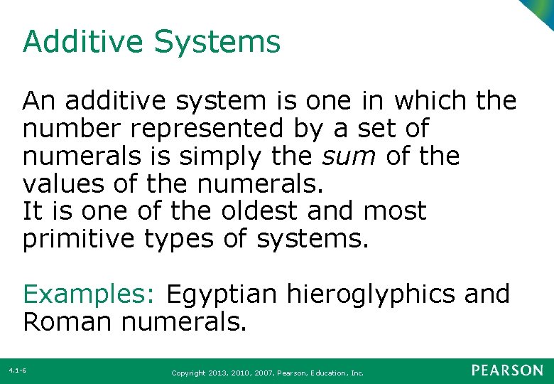 Additive Systems An additive system is one in which the number represented by a