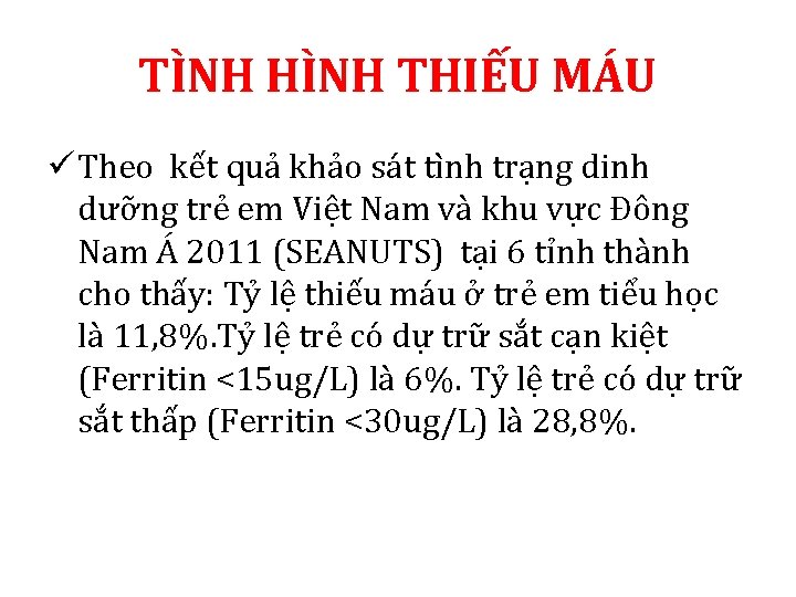 TÌNH HÌNH THIẾU MÁU ü Theo kết quả khảo sát tình trạng dinh dưỡng TÌNH HÌNH THIẾU MÁU ü Theo kết quả khảo sát tình trạng dinh dưỡng
