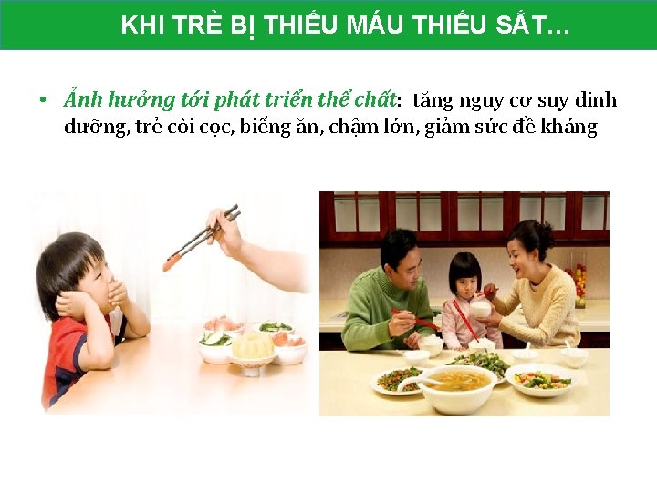 KHI TRẺ BỊ THIẾU MÁU THIẾU SẮT… • Ảnh hưởng tới phát triển thể KHI TRẺ BỊ THIẾU MÁU THIẾU SẮT… • Ảnh hưởng tới phát triển thể