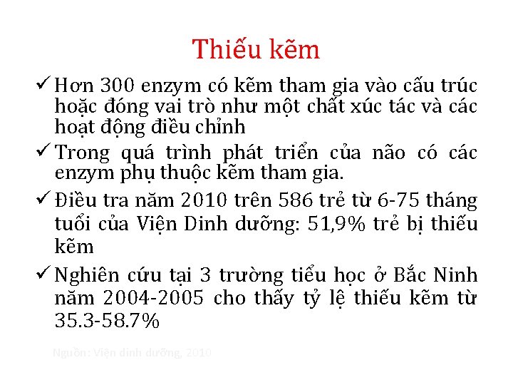 Thiếu kẽm ü Hơn 300 enzym có kẽm tham gia vào cấu trúc hoặc Thiếu kẽm ü Hơn 300 enzym có kẽm tham gia vào cấu trúc hoặc