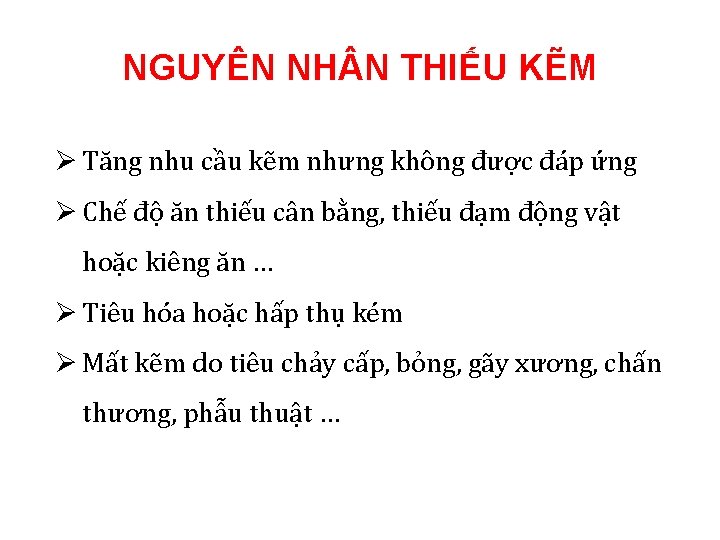 NGUYÊN NH N THIẾU KẼM Ø Tăng nhu cầu kẽm nhưng không được đáp NGUYÊN NH N THIẾU KẼM Ø Tăng nhu cầu kẽm nhưng không được đáp