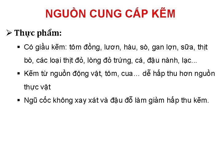 NGUỒN CUNG CẤP KẼM Ø Thực phẩm: § Có giầu kẽm: tôm đồng, lươn, NGUỒN CUNG CẤP KẼM Ø Thực phẩm: § Có giầu kẽm: tôm đồng, lươn,