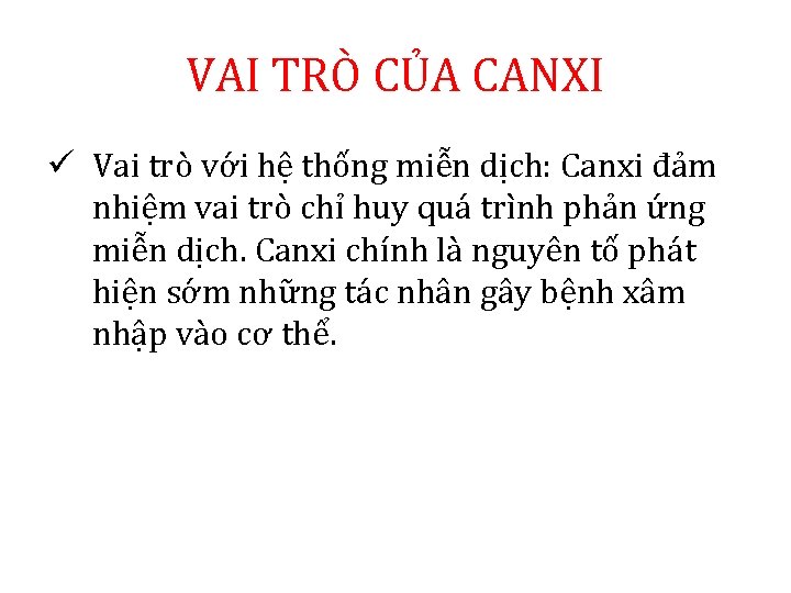 VAI TRÒ CỦA CANXI ü Vai trò với hệ thống miễn dịch: Canxi đảm VAI TRÒ CỦA CANXI ü Vai trò với hệ thống miễn dịch: Canxi đảm
