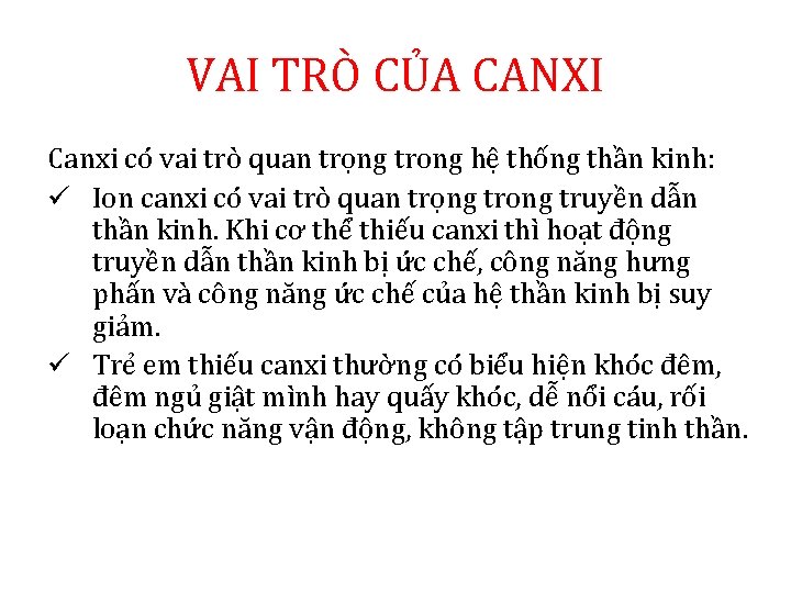 VAI TRÒ CỦA CANXI Canxi có vai trò quan trọng trong hệ thống thần VAI TRÒ CỦA CANXI Canxi có vai trò quan trọng trong hệ thống thần