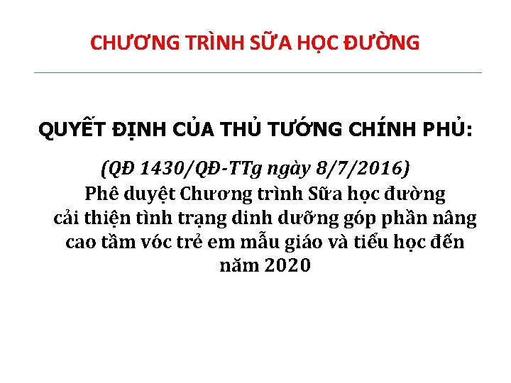 CHƯƠNG TRÌNH SỮA HỌC ĐƯỜNG QUYẾT ĐỊNH CỦA THỦ TƯỚNG CHÍNH PHỦ: (QĐ 1430/QĐ-TTg CHƯƠNG TRÌNH SỮA HỌC ĐƯỜNG QUYẾT ĐỊNH CỦA THỦ TƯỚNG CHÍNH PHỦ: (QĐ 1430/QĐ-TTg