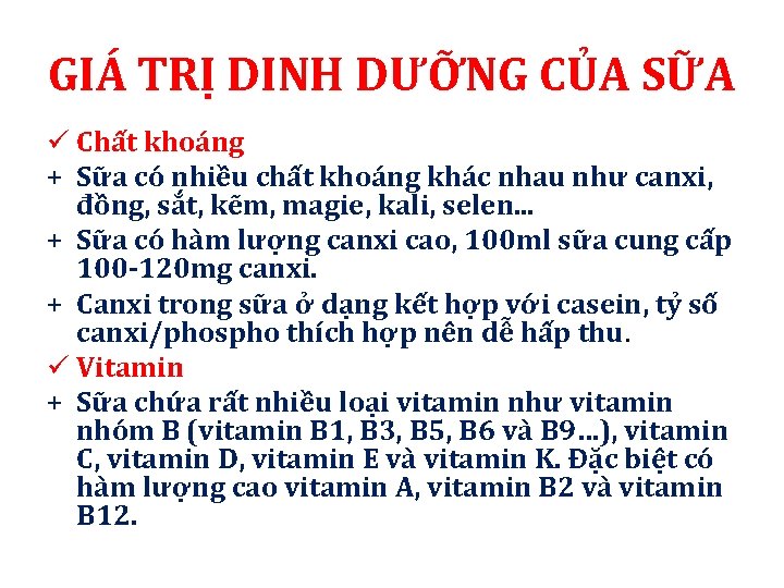 GIÁ TRỊ DINH DƯỠNG CỦA SỮA ü Chất khoáng + Sữa có nhiều chất GIÁ TRỊ DINH DƯỠNG CỦA SỮA ü Chất khoáng + Sữa có nhiều chất