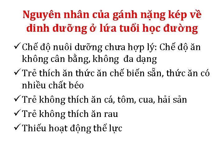 Nguyên nhân của gánh nặng kép về dinh dưỡng ở lứa tuổi học đường Nguyên nhân của gánh nặng kép về dinh dưỡng ở lứa tuổi học đường