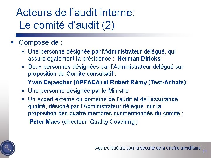 Acteurs de l’audit interne: Le comité d’audit (2) § Composé de : § Une