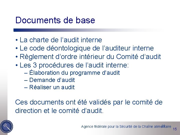 Documents de base • La charte de l’audit interne • Le code déontologique de