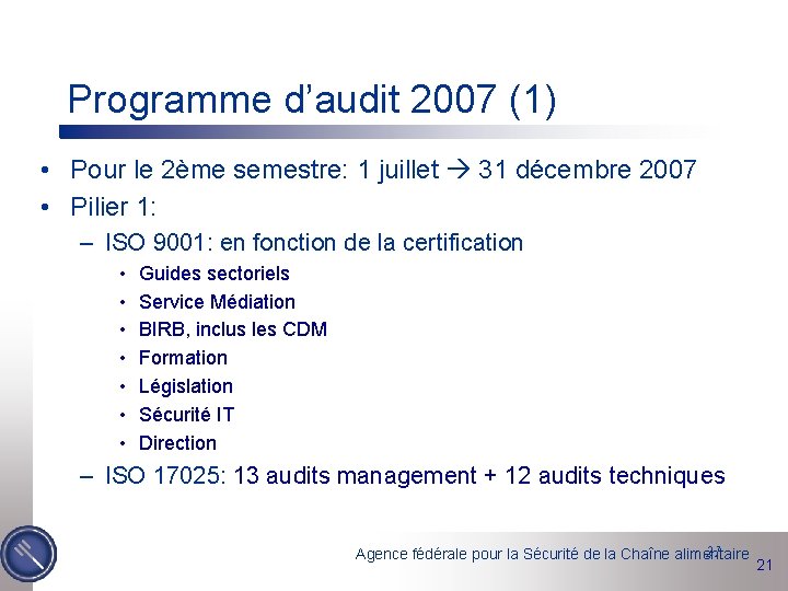 Programme d’audit 2007 (1) • Pour le 2ème semestre: 1 juillet 31 décembre 2007