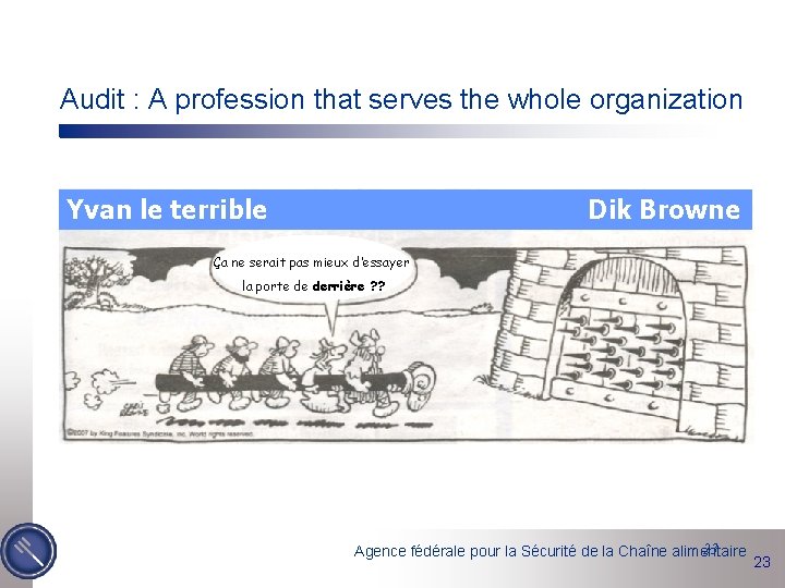 Audit : A profession that serves the whole organization Yvan le terrible Dik Browne