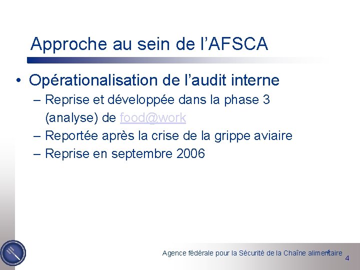 Approche au sein de l’AFSCA • Opérationalisation de l’audit interne – Reprise et développée