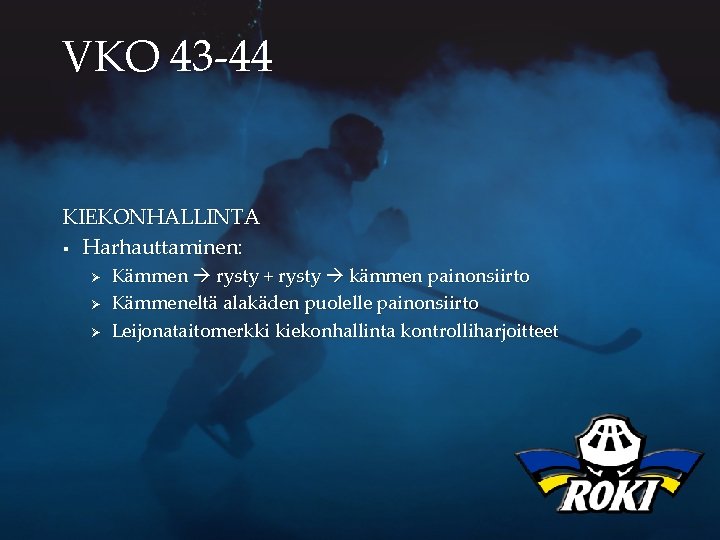 VKO 43 -44 KIEKONHALLINTA § Harhauttaminen: Ø Ø Ø Kämmen rysty + rysty kämmen