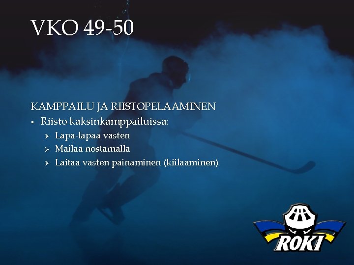 VKO 49 -50 KAMPPAILU JA RIISTOPELAAMINEN § Riisto kaksinkamppailuissa: Ø Ø Ø Lapa-lapaa vasten