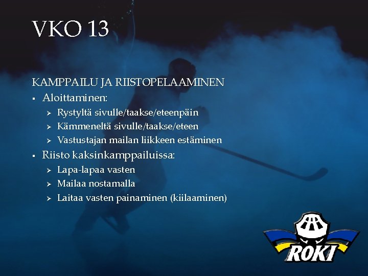 VKO 13 KAMPPAILU JA RIISTOPELAAMINEN § Aloittaminen: Ø Ø Ø § Rystyltä sivulle/taakse/eteenpäin Kämmeneltä