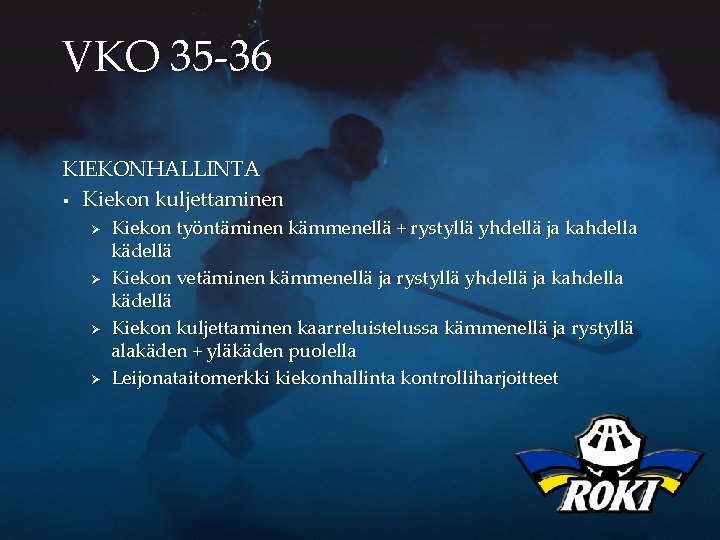 VKO 35 -36 KIEKONHALLINTA § Kiekon kuljettaminen Ø Ø Kiekon työntäminen kämmenellä + rystyllä