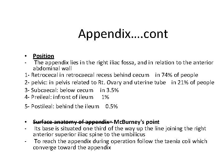 Appendix…. cont Position The appendix lies in the right iliac fossa, and in relation