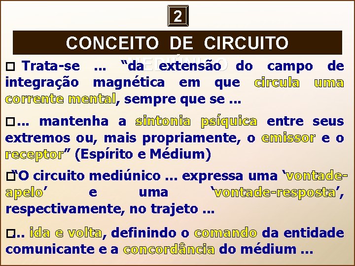 2 CONCEITO DE CIRCUITO Trata-se . . . “da extensão do campo MEDIÚNICO de