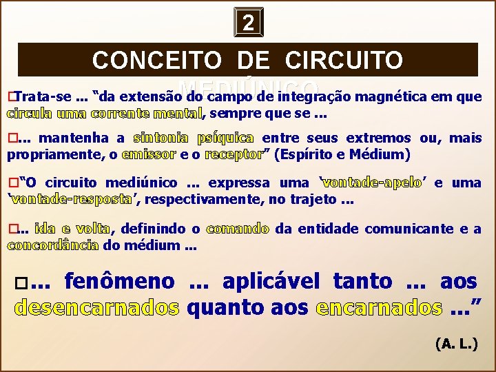2 CONCEITO DE CIRCUITO MEDIÚNICO � Trata-se. . . “da extensão do campo de
