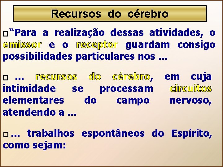 Recursos do cérebro “Para a realização dessas atividades, o emissor e o receptor guardam