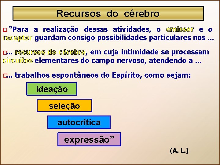 Recursos do cérebro � “Para a realização dessas atividades, o emissor e o receptor