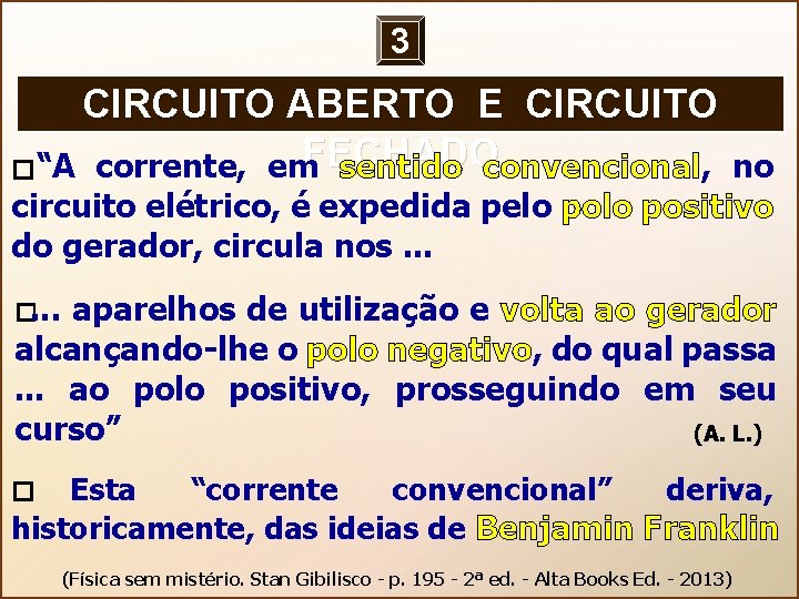 3 CIRCUITO ABERTO E CIRCUITO FECHADO � “A corrente, em sentido convencional, no circuito