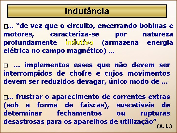 Indutância � . . . “de vez que o circuito, encerrando bobinas e motores,