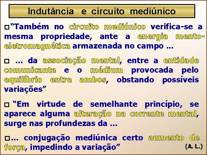 Indutância e circuito mediúnico � “Também no circuito mediúnico verifica-se a mesma propriedade, ante